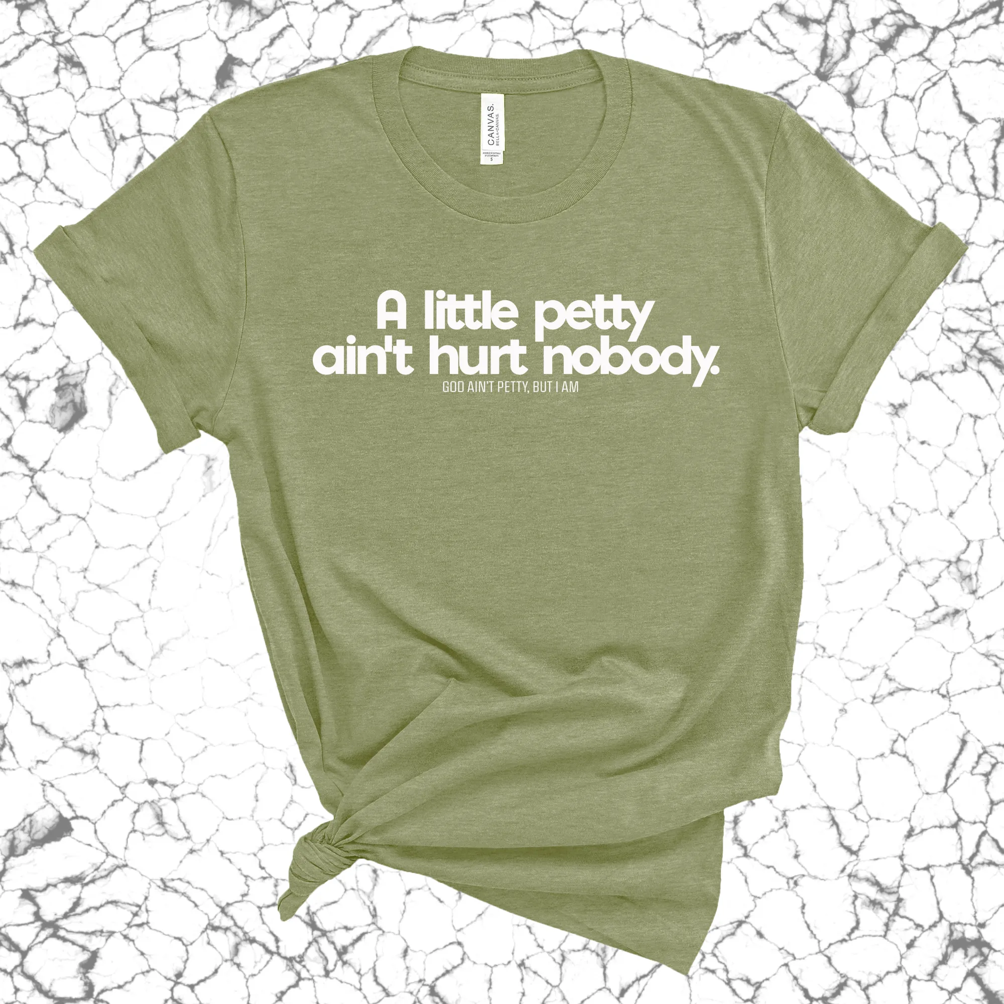 A little petty ain't hurt nobody Unisex Tee