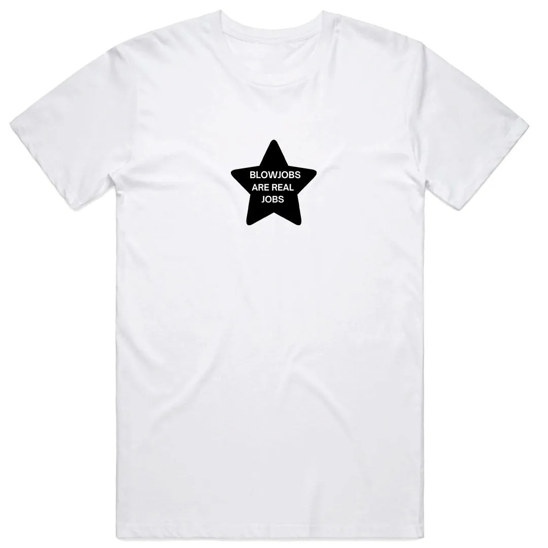 Blowjobs Are Real Jobs T-Shirt