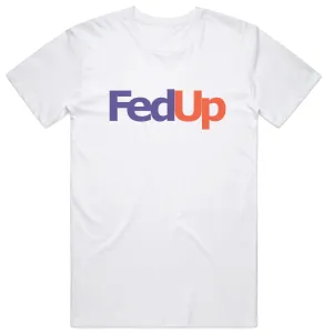 FedUp T-Shirt