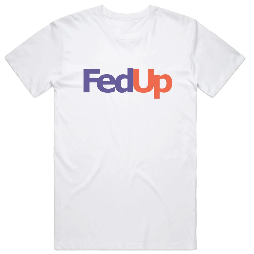 FedUp T-Shirt