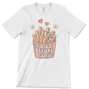 Fries Before Guys Shirt - CLEARANCE