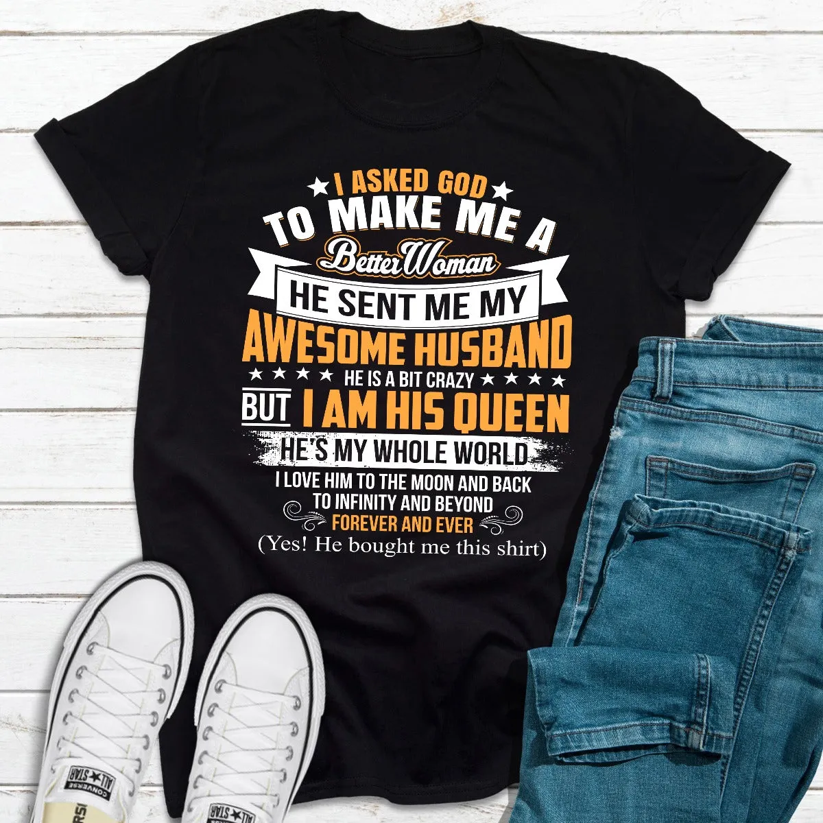 Graphic T-Shirts I Asked God To Make Me A Better Woman
