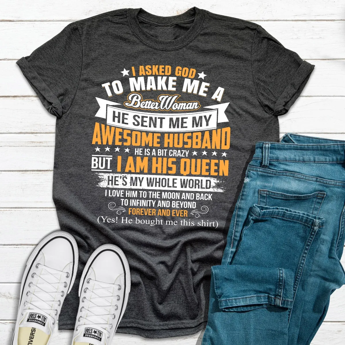 Graphic T-Shirts I Asked God To Make Me A Better Woman