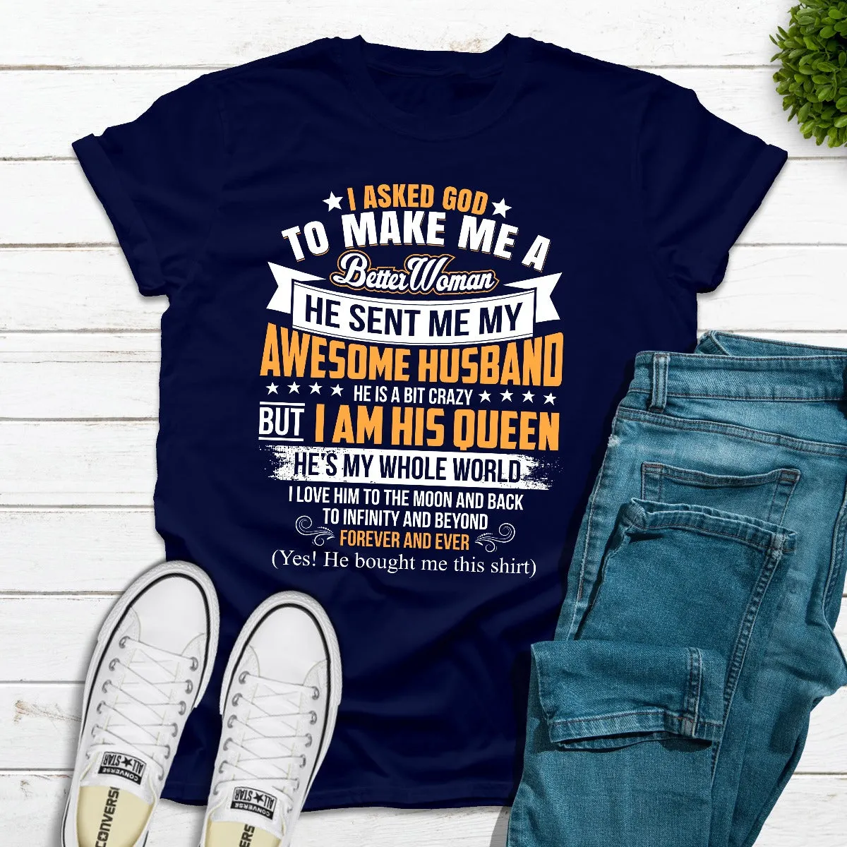 Graphic T-Shirts I Asked God To Make Me A Better Woman