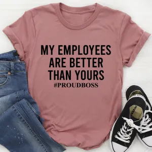 Graphic T-Shirts My Employees Are Better Than Yours Tee