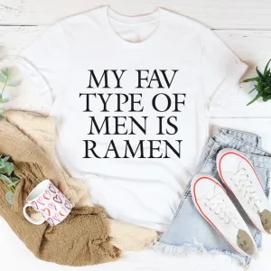 Graphic T-Shirts My Fav Type Of Men Is Ramen Tee