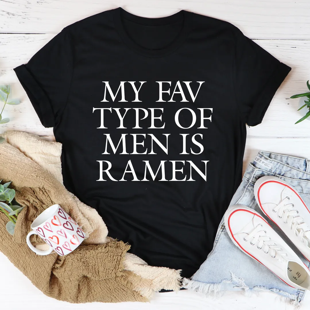 Graphic T-Shirts My Fav Type Of Men Is Ramen Tee