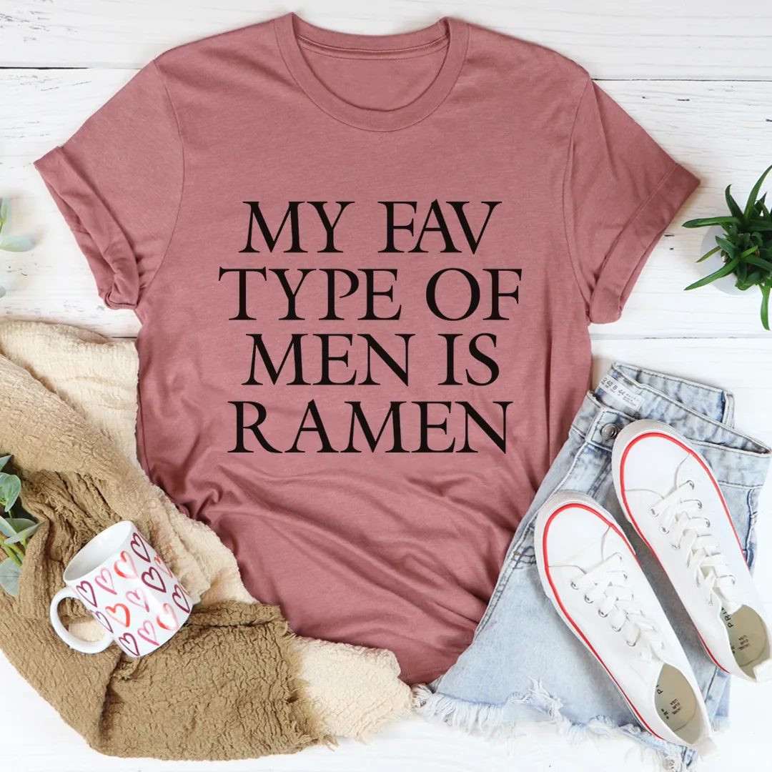 Graphic T-Shirts My Fav Type Of Men Is Ramen Tee