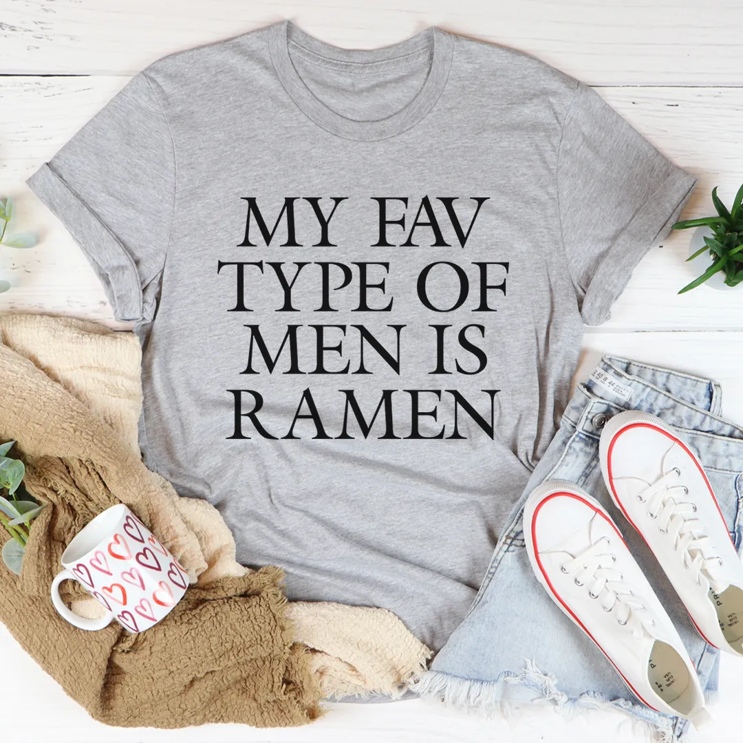 Graphic T-Shirts My Fav Type Of Men Is Ramen Tee