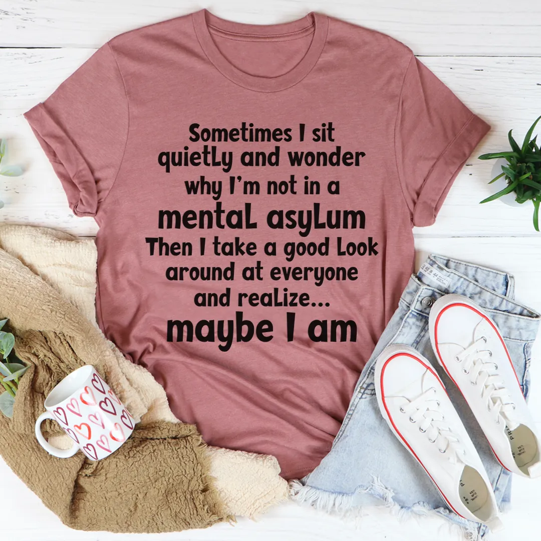 Graphic T-Shirts Sometimes I Sit Quietly Tee