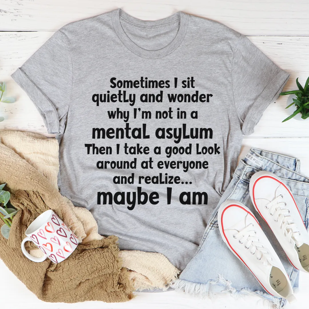 Graphic T-Shirts Sometimes I Sit Quietly Tee
