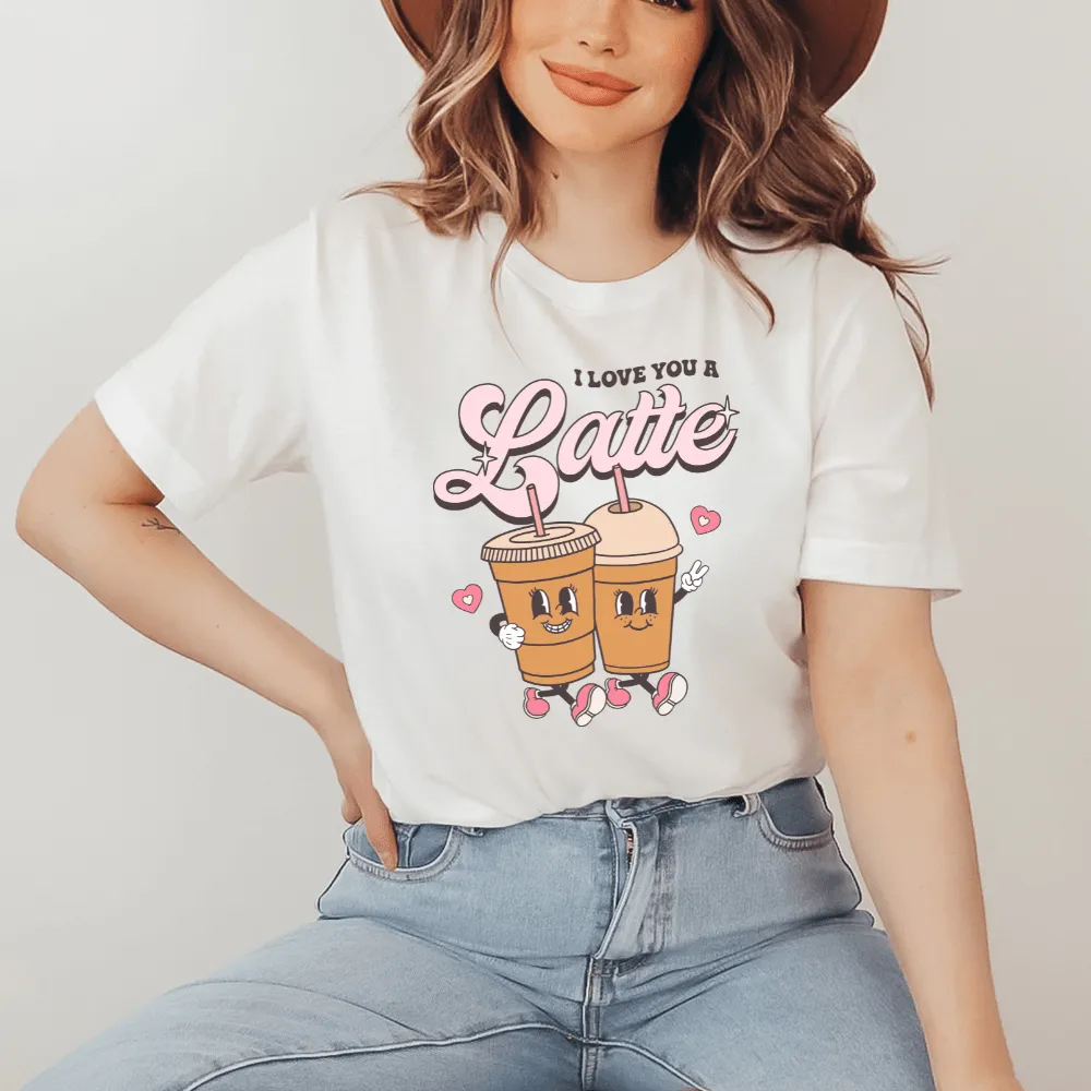 I Love you a Latte Shirt - CLEARANCE