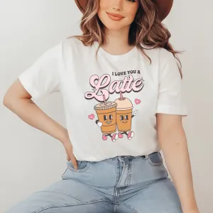 I Love you a Latte Shirt - CLEARANCE