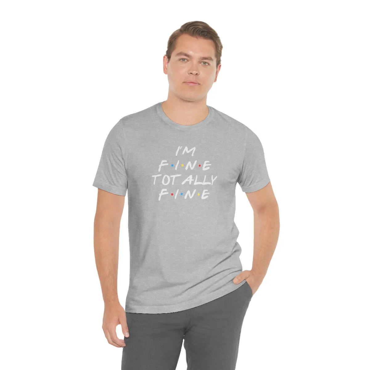 I'm Fine totally fine in white lettering-Unisex Jersey Short Sleeve Tee