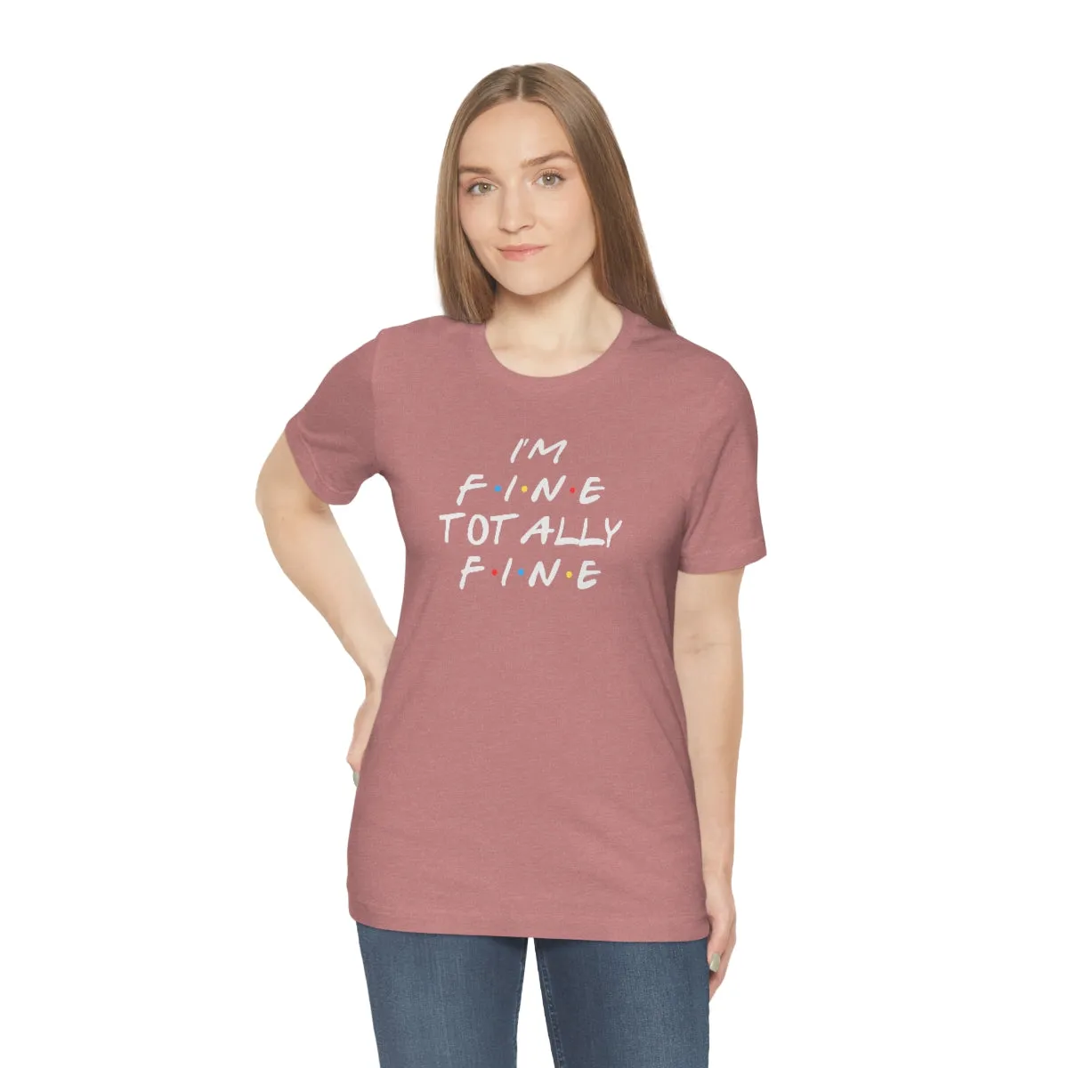 I'm Fine totally fine in white lettering-Unisex Jersey Short Sleeve Tee