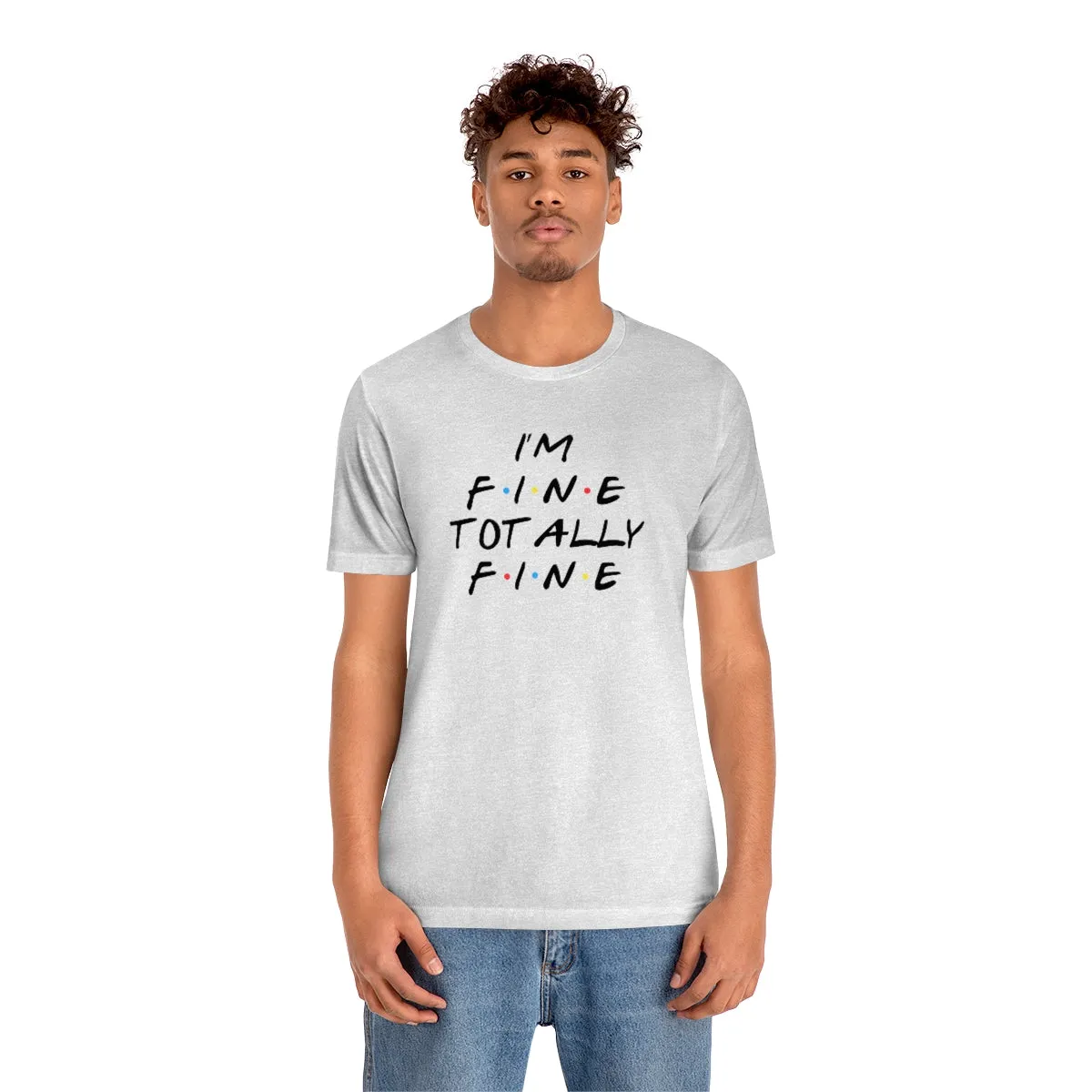 I'm Fine totally fine-Unisex Jersey Short Sleeve Tee