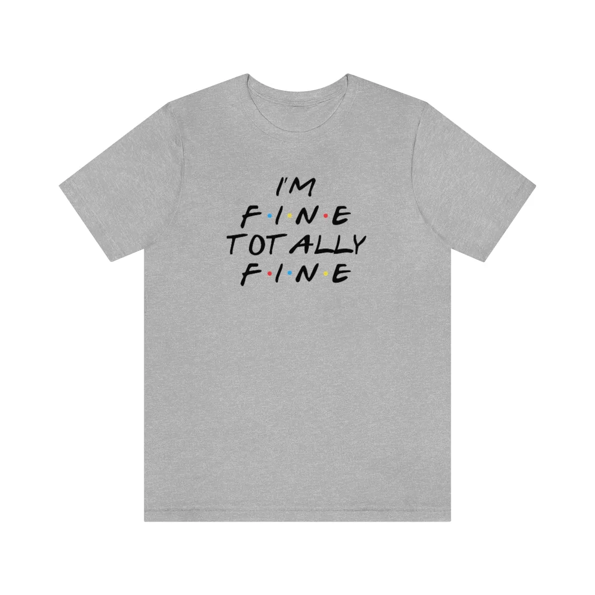 I'm Fine totally fine-Unisex Jersey Short Sleeve Tee