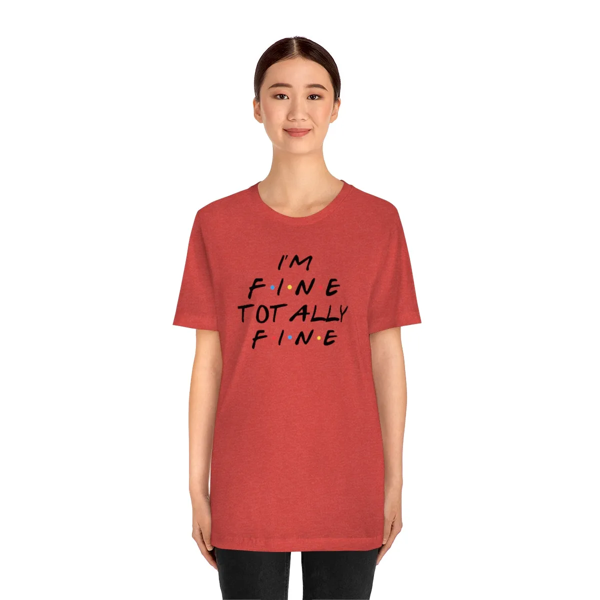 I'm Fine totally fine-Unisex Jersey Short Sleeve Tee