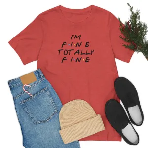 I'm Fine totally fine-Unisex Jersey Short Sleeve Tee