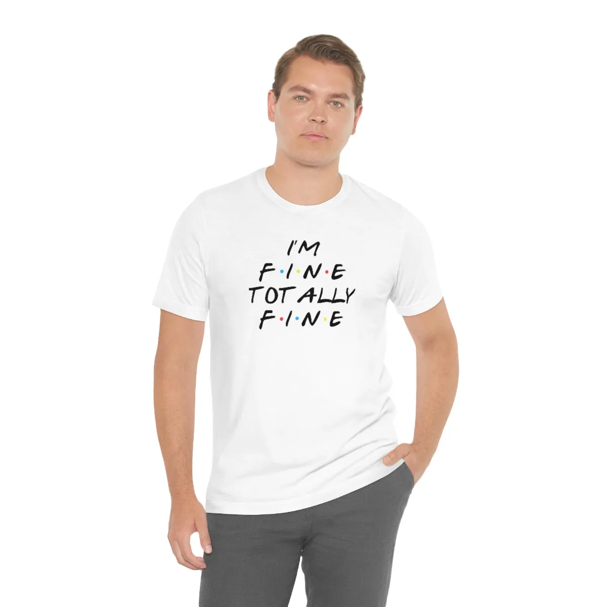 I'm Fine totally fine-Unisex Jersey Short Sleeve Tee