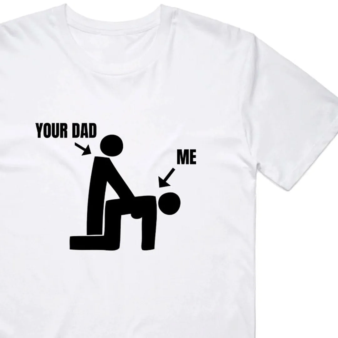 Me Your Dad T-Shirt