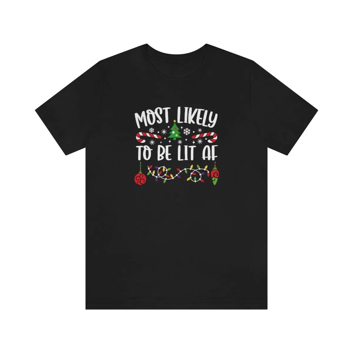 Most Likely to be Lit AF Funny Matching Family Christmas Unisex Short Sleeve Tee