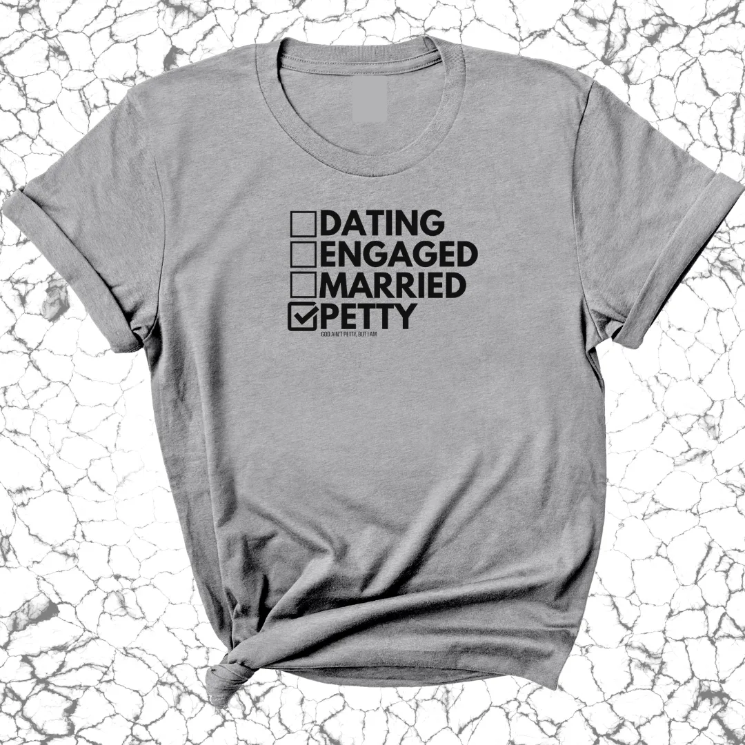 Petty: Not Dating, Engaged, or Married Unisex Tee