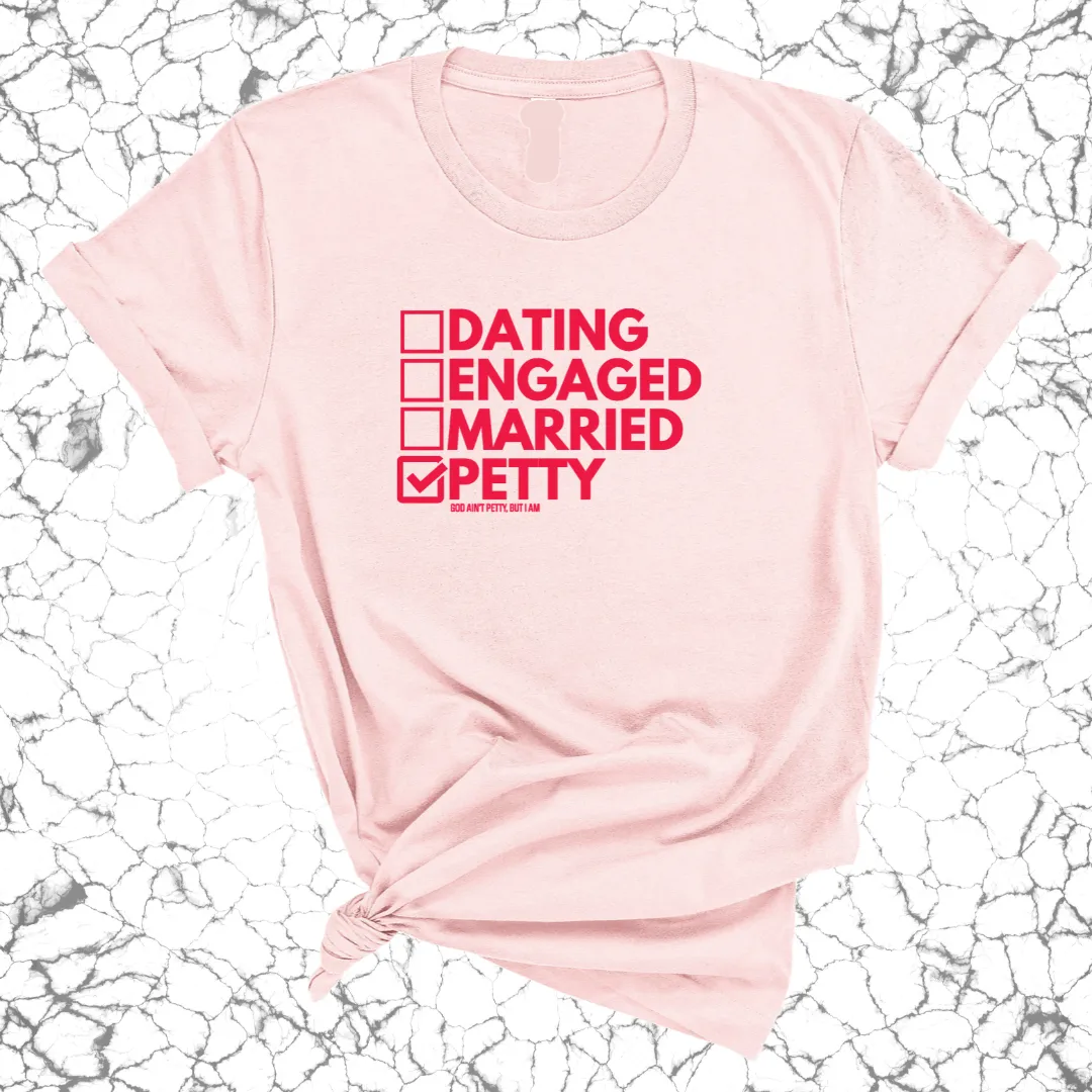 Petty: Not Dating, Engaged, or Married Unisex Tee