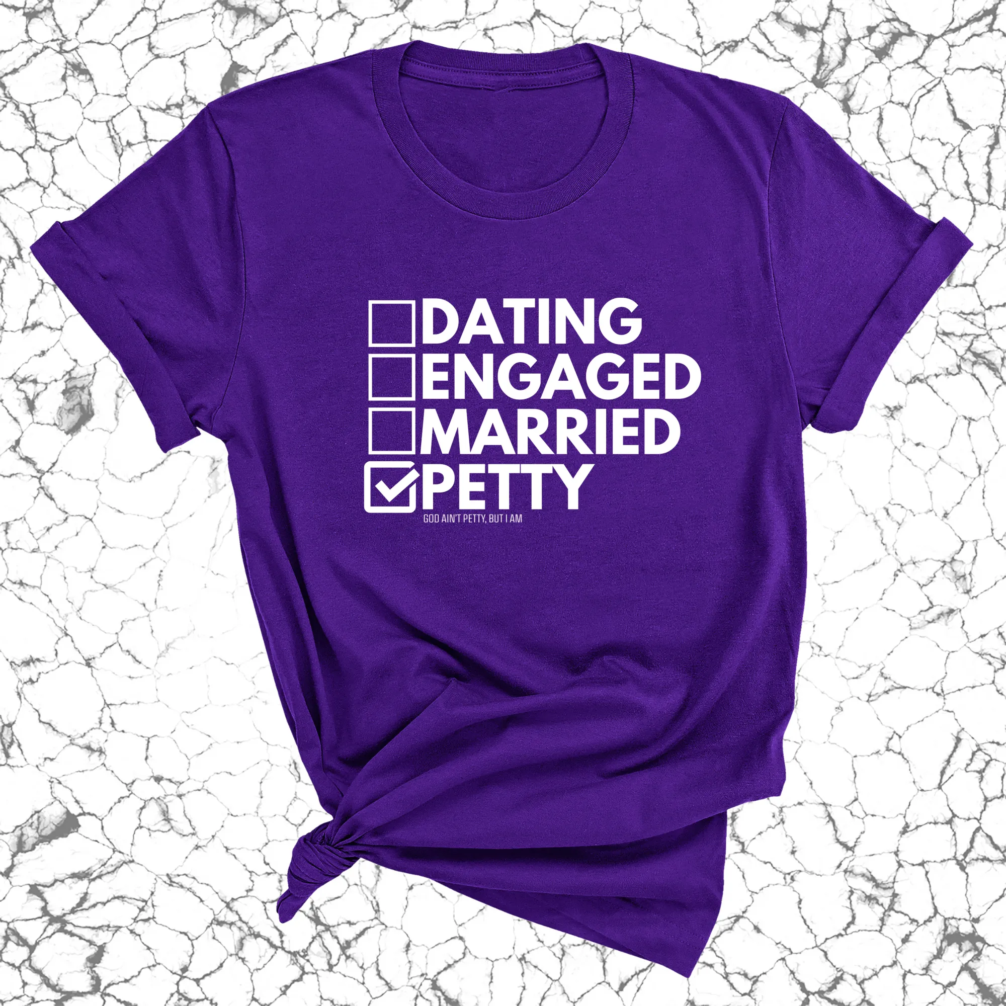 Petty: Not Dating, Engaged, or Married Unisex Tee