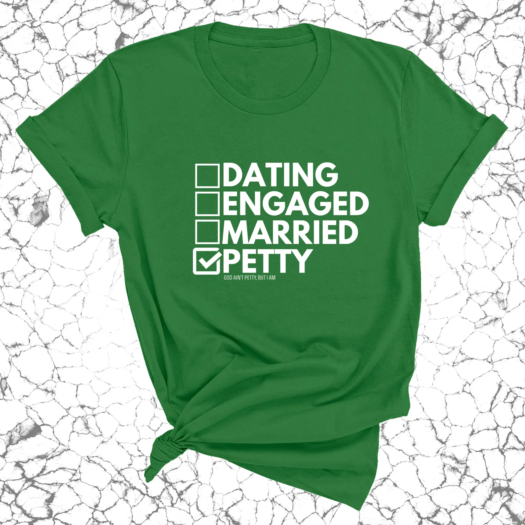 Petty: Not Dating, Engaged, or Married Unisex Tee