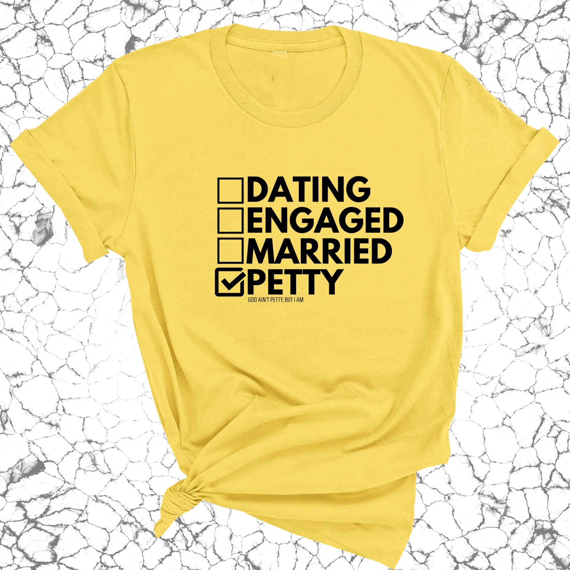 Petty: Not Dating, Engaged, or Married Unisex Tee