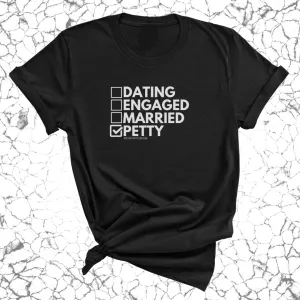 Petty: Not Dating, Engaged, or Married Unisex Tee
