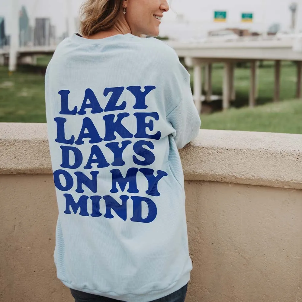 Shirts Lazy lake days on my mind Corded sweatshirts or graphic Tees